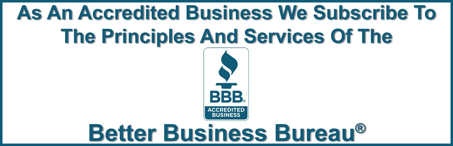 We Subscribe to the Principles and Services of The Better Business Bureau